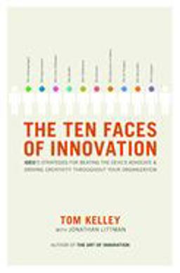 Ten Faces of Innovation IDEO's Strategies for Beating the Devil's Advocate and Driving Creativity Throughout Your Organization  9780385512077 Front Cover