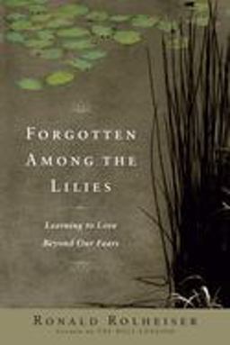 Forgotten among the Lilies Learning to Love Beyond Our Fears  9780385512329 Front Cover