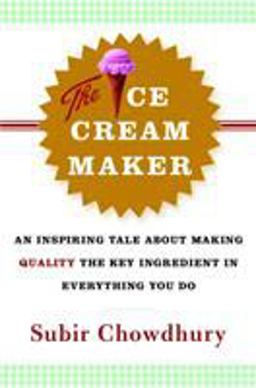 Ice Cream Maker An Inspiring Tale about Making Quality the Key Ingredient in Everything You Do  9780385514781 Front Cover