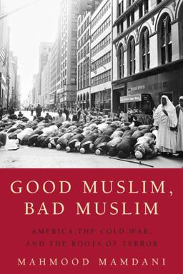 Good Muslim, Bad Muslim America, the Cold War, and the Roots of Terror  9780385515375 Front Cover