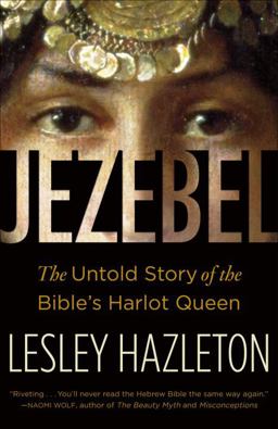 Jezebel The Untold Story of the Bible's Harlot Queen  9780385516150 Front Cover