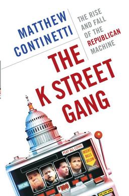 K Street Gang The Rise and Fall of the Republican Machine  9780385516723 Front Cover