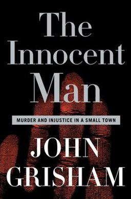 Innocent Man Murder and Injustice in a Small Town  9780385517232 Front Cover