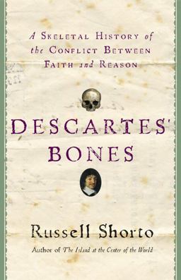 Descartes' Bones A Skeletal History of the Conflict Between Faith and Reason  9780385517539 Front Cover