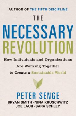 Necessary Revolution How Individuals and Organizations Are Working Together to Create a Sustainable World  9780385519014 Front Cover