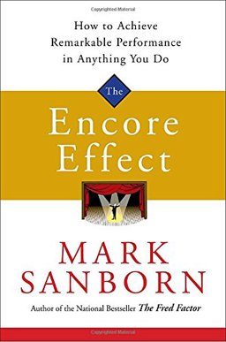 Encore Effect How to Achieve Remarkable Performance in Anything You Do  9780385519052 Front Cover