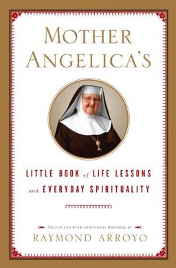Mother Angelica's Little Book of Life Lessons and Everyday Spirituality  9780385519854 Front Cover
