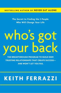 Who's Got Your Back The Breakthrough Program to Build Deep, Trusting Relationships That Create Success--And Won't Let You Fail  9780385521338 Front Cover