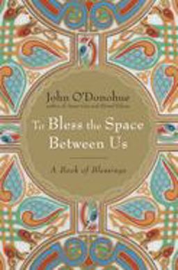 To Bless the Space Between Us A Book of Blessings  9780385522274 Front Cover