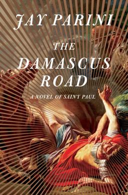 Damascus Road A Novel of Saint Paul  9780385522786 Front Cover