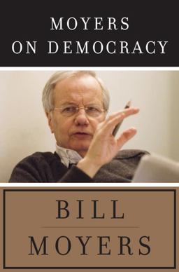 Moyers on Democracy  9780385523806 Front Cover