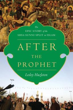 After the Prophet The Epic Story of the Shia-Sunni Split in Islam  9780385523936 Front Cover