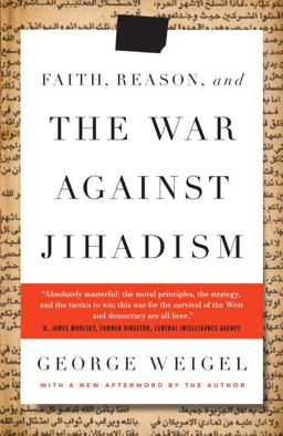 Faith, Reason, and the War Against Jihadism Faith, Reason, and the War Against Jihadism