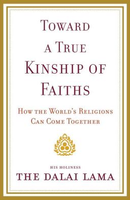 Toward a True Kinship of Faiths How the World's Religions Can Come Together  9780385525060 Front Cover