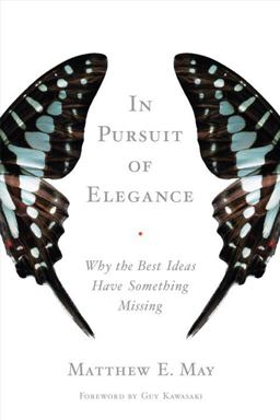In Pursuit of Elegance Why the Best Ideas Have Something Missing  9780385526494 Front Cover
