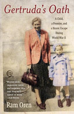 Gertruda's Oath A Child, a Promise, and a Heroic Escape During World War II  9780385527194 Front Cover