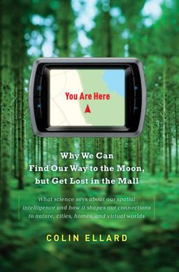 You Are Here Why We Can Find Our Way to the Moon, but Get Lost in the Mall  9780385528061 Front Cover