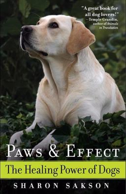 Paws and Effect The Healing Power of Dogs  9780385528566 Front Cover
