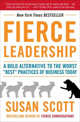 Fierce Leadership A Bold Alternative to the Worst Best Practices of Business Today  9780385529044 Front Cover