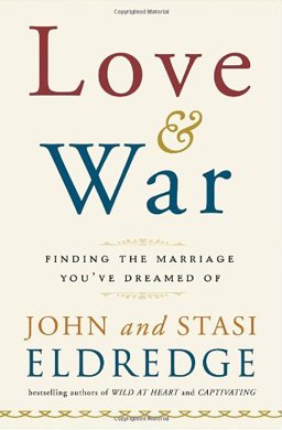 Love and War Finding the Marriage You've Dreamed Of  9780385529808 Front Cover