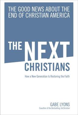 Next Christians The Good News about the End of Christian America  9780385529846 Front Cover
