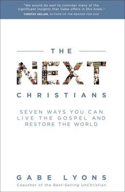 Next Christians Seven Ways You Can Live the Gospel and Restore the World  9780385529853 Front Cover