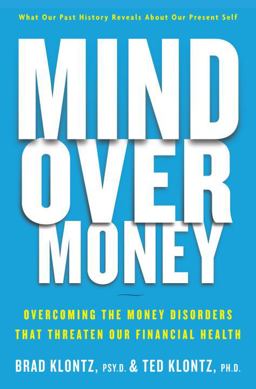 Mind over Money Overcoming the Money Disorders That Threaten Our Financial Health  9780385531016 Front Cover