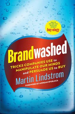 Brandwashed Tricks Companies Use to Manipulate Our Minds and Persuade Us to Buy  9780385531733 Front Cover