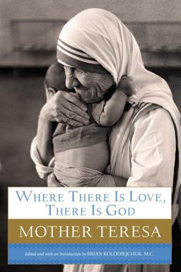 Where There Is Love, There Is God A Path to Closer Union with God and Greater Love for Others  9780385531788 Front Cover
