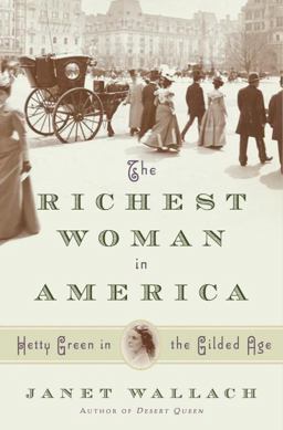 Richest Woman in America Hetty Green in the Gilded Age  9780385531979 Front Cover