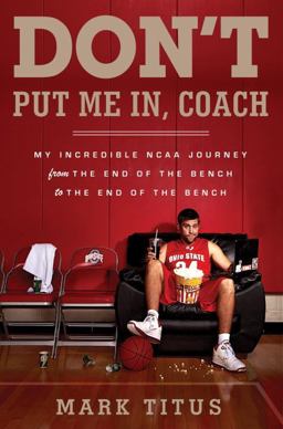 Don't Put Me in, Coach My Incredible NCAA Journey from the End of the Bench to the End of the Bench  9780385535106 Front Cover