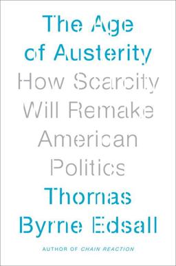 Age of Austerity How Scarcity Will Remake American Politics  9780385535199 Front Cover