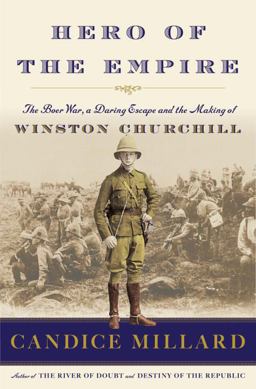 Hero of the Empire The Boer War, a Daring Escape, and the Making of Winston Churchill  9780385535731 Front Cover