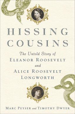 Hissing Cousins The Untold Story of Eleanor Roosevelt and Alice Roosevelt Longworth  9780385536011 Front Cover
