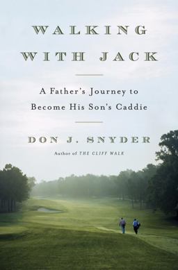 Walking with Jack A Father's Journey to Become His Son's Caddie  9780385536356 Front Cover