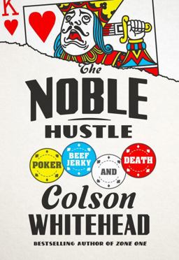 Noble Hustle Poker, Beef Jerky, and Death  9780385537056 Front Cover