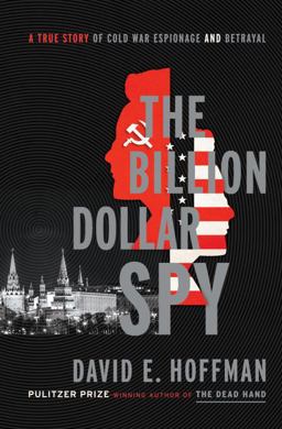 Billion Dollar Spy A True Story of Cold War Espionage and Betrayal  9780385537605 Front Cover
