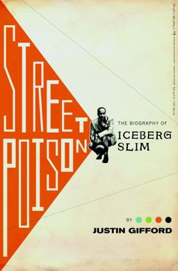 Street Poison The Biography of Iceberg Slim 1st 2015 9780385538343 Front Cover