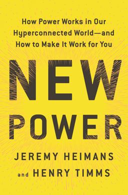 New Power How Power Works in Our Hyperconnected World--And How to Make It Work for You  9780385541114 Front Cover