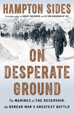 On Desperate Ground The Marines at the Reservoir, the Korean War's Greatest Battle  9780385541152 Front Cover