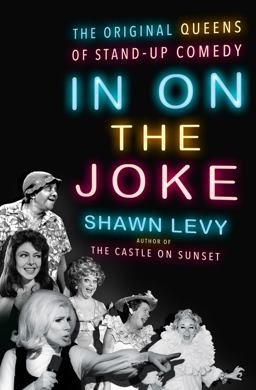 In on the Joke The Original Queens of Standup Comedy  9780385545785 Front Cover