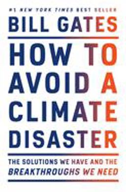 How to Avoid a Climate Disaster The Solutions We Have and the Breakthroughs We Need  9780385546133 Front Cover