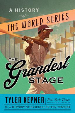 Grandest Stage A History of the World Series  9780385546256 Front Cover