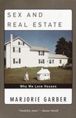Sex and Real Estate Why We Love Houses  9780385720397 Front Cover