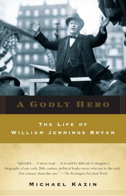 Godly Hero The Life of William Jennings Bryan  9780385720564 Front Cover