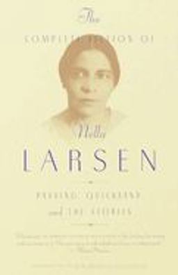 Complete Fiction of Nella Larsen Passing, Quicksand, and the Stories  9780385721004 Front Cover