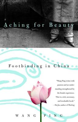 Aching for Beauty Footbinding in China  9780385721363 Front Cover