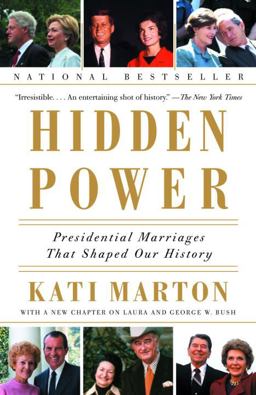 Hidden Power Presidential Marriages That Shaped Our History  9780385721882 Front Cover