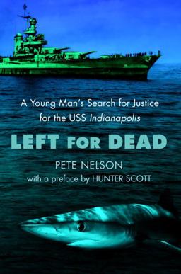 Left for Dead A Young Man's Search for Justice for the USS Indianapolis  9780385730914 Front Cover