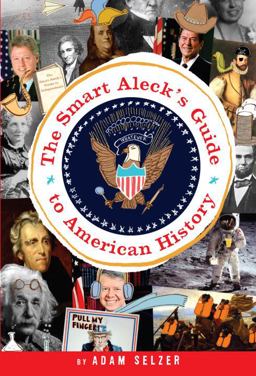 Smart Aleck's Guide to American History  9780385736503 Front Cover